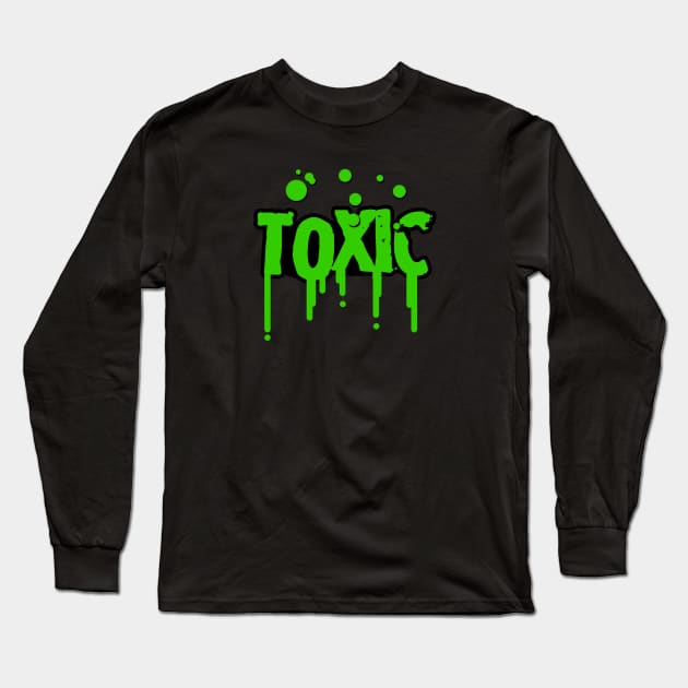 TOXIC Long Sleeve T-Shirt by profncognito